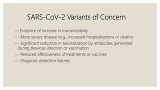 SARS-CoV-2 Variants of Concern
◦ - Evidence of increase in transmissibility
◦ - More severe disease (e.g., increased hospi...