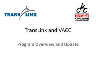 TransLink and VACC Program Overview and Update 