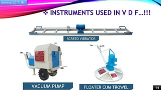  INSTRUMENTS USED IN V D F…!!!
Seminar 2017-18
14
 