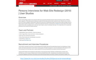 h"p://www.lib.ncsu.edu/userstudies/studies/2010personainterviewsredesign  
 