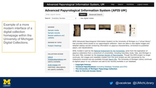 @vacekrae @UMichLibrary
Example of a more
modern interface of a
digital collection
homepage within the
University of Michigan
Digital Collections.
 