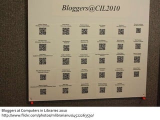 Bloggers at Computers in Libraries 2010http://www.flickr.com/photos/mlibrarianus/4522263530/