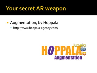 Your secret AR weaponAugmentation, by Hoppalahttp://www.hoppala-agency.com/