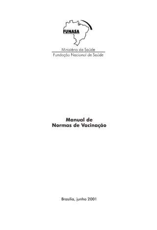 Manual de
Normas de Vacinação




   Brasília, junho 2001
 