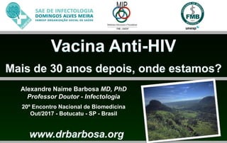 Alexandre Naime Barbosa MD, PhD
Professor Doutor - Infectologia
20º Encontro Nacional de Biomedicina
Out/2017 - Botucatu - SP - Brasil
 