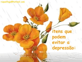 itens que podem evitar a depressão:   [email_address] 