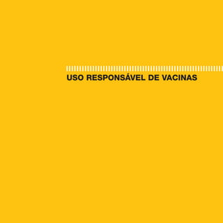 USO RESPONSÁVEL DE VACINAS




                             11
 