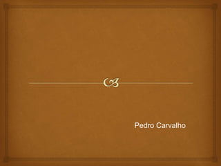 Pedro Carvalho
 