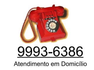 9993-6386 Atendimento em Domicílio 