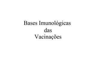 das Vacinações Bases Imunológicas 