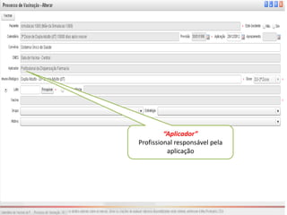 “Aplicador”
Profissional responsável pela
          aplicação
 