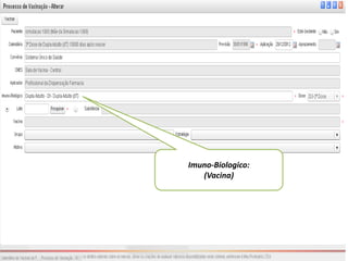 Imuno-Biologico:
   (Vacina)
 