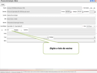 Digite o lote da vacina
 