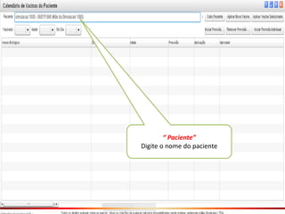 “ Paciente”
Digite o nome do paciente
 