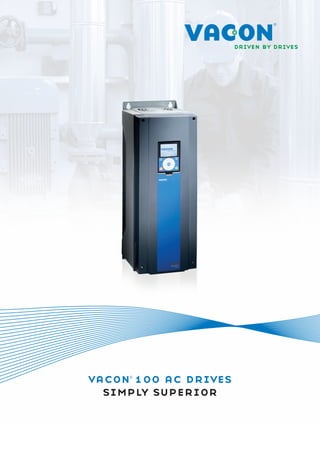 vacon 100 ac drives
     ®



  simply superior
 