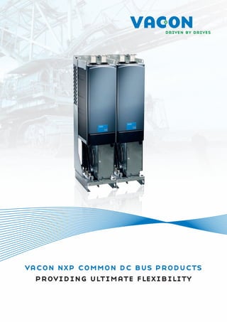 vacon nxp common dc bus products
  providing ultimate flexibility
 
