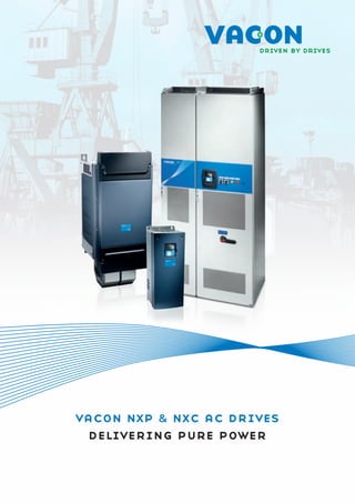 vacon nxp & nxc ac drives
 delivering pure power
 