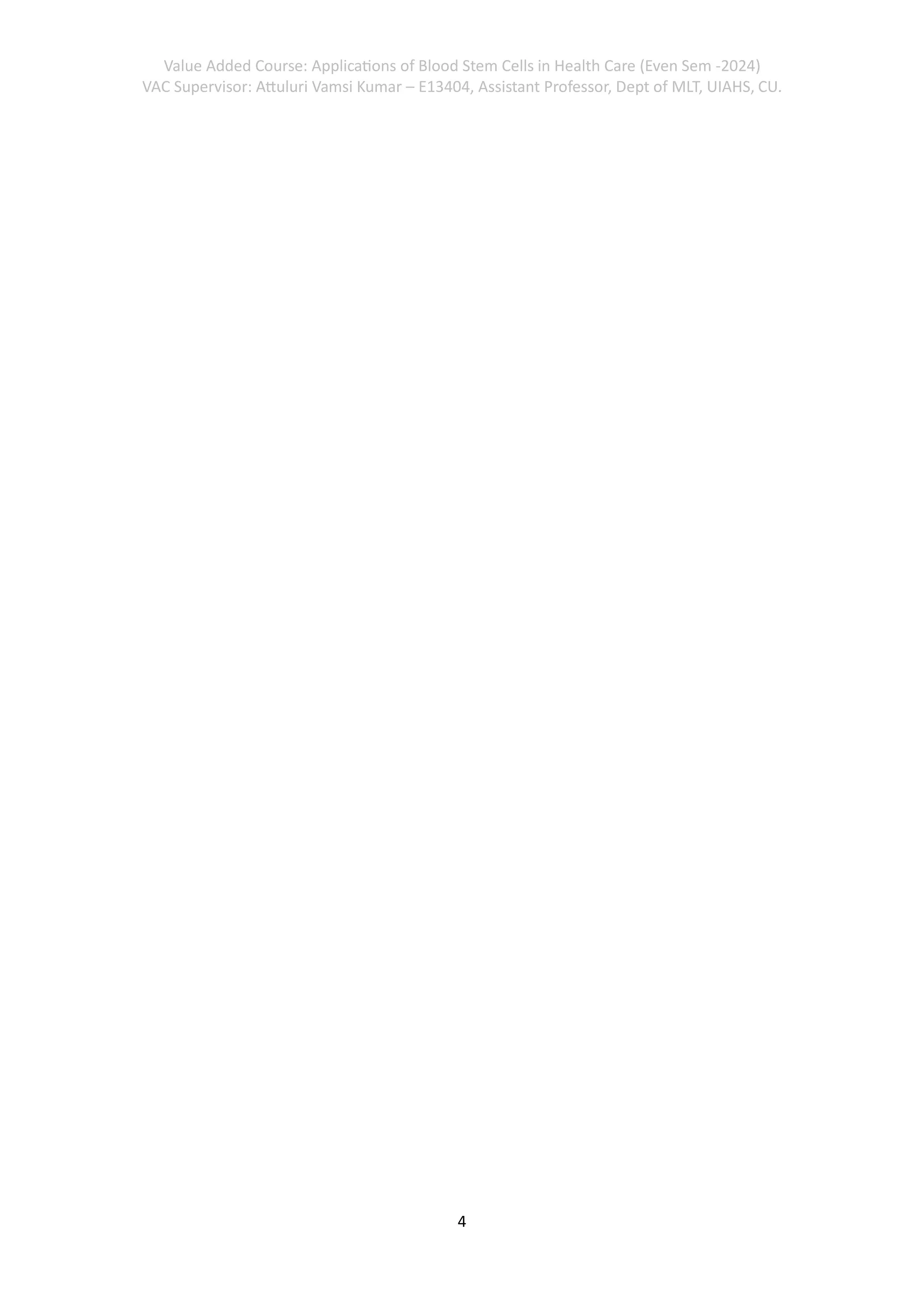 Value Added Course: Applications of Blood Stem Cells in Health Care (Even Sem -2024)
VAC Supervisor: Attuluri Vamsi Kumar – E13404, Assistant Professor, Dept of MLT, UIAHS, CU.
4
 