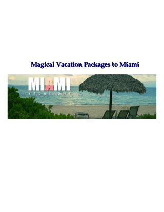 Magical Vacation Packages to MiamiMagical Vacation Packages to Miami
 
