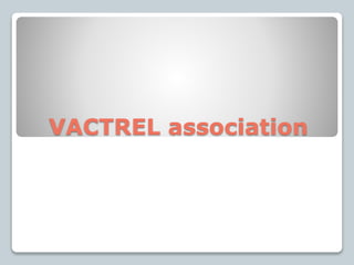 VACTREL association
 