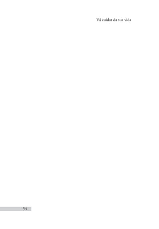 Vá cuidar da sua vida
54
 