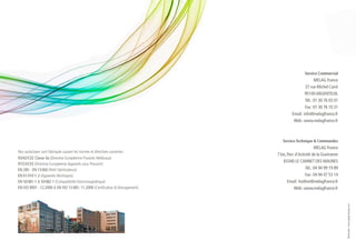 Service Commercial
                                                                                                         MELAG France
                                                                                                  37 rue Michel Carré
                                                                                                  95100 ARGENTEUIL
                                                                                                  Tél. : 01 30 76 03 01
                                                                                                  Fax : 01 30 76 10 31
                                                                                         Email : info@melagfrance.fr
                                                                                          Web : www.melagfrance.fr



                                                                                   Service Technique & Commandes
                                                                                                          MELAG France
Nos autoclaves sont fabriqués suivant les normes et directives suivantes :
                                                                                7 bis, Parc d’Activité de la Gueiranne
93/42/CEE Classe IIa (Directive Européenne Produits Médicaux)
                                                                                    83340 LE CANNET DES MAURES
97/23/CEE (Directive Européenne Appareils sous Pression)
EN 285 - EN 13 060 (Petit Stérilisateurs)                                                          Tél. : 04 94 99 19 89
EN 61 010-1-2 (Appareils électriques)                                                              Fax : 04 94 47 53 14
EN 50 081-1 & 50 082-1 (Compatibilité Electromagnétique)                               Email : hotline@melagfrance.fr
EN ISO 9001 : 12.2000 & EN ISO 13 485 : 11.2000 (Certification & Management).              Web : www.melagfrance.fr




                                                                                                                           Réalisation : www.atypik-design.com
 