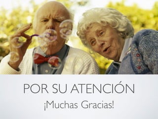 POR SU ATENCIÓN
¡Muchas Gracias!
 