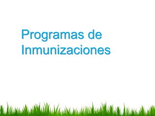 Programas de
Inmunizaciones
 
