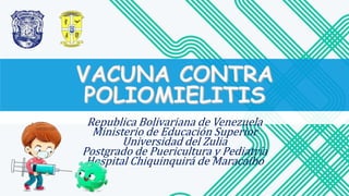 Republica Bolivariana de Venezuela
Ministerio de Educación Superior
Universidad del Zulia
Postgrado de Puericultura y Pediatría
Hospital Chiquinquirá de Maracaibo
 