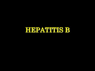 HEPATITIS B
 