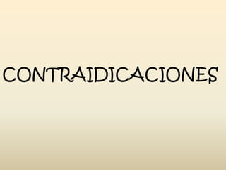CONTRAIDICACIONES

 