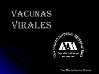 VACUNAS  VIRALES Dra. Macín Cabrera Susana 