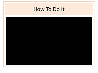 How To Do It
 