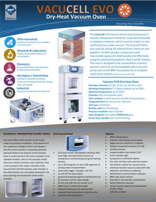 The Vacucell EVO vacuum direct heat drying oven is
ideal for temperature sensitive, easily decomposable
or oxidative mater...