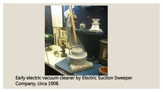 Early electric vacuum cleaner by Electric Suction Sweeper
Company, circa 1908.
 