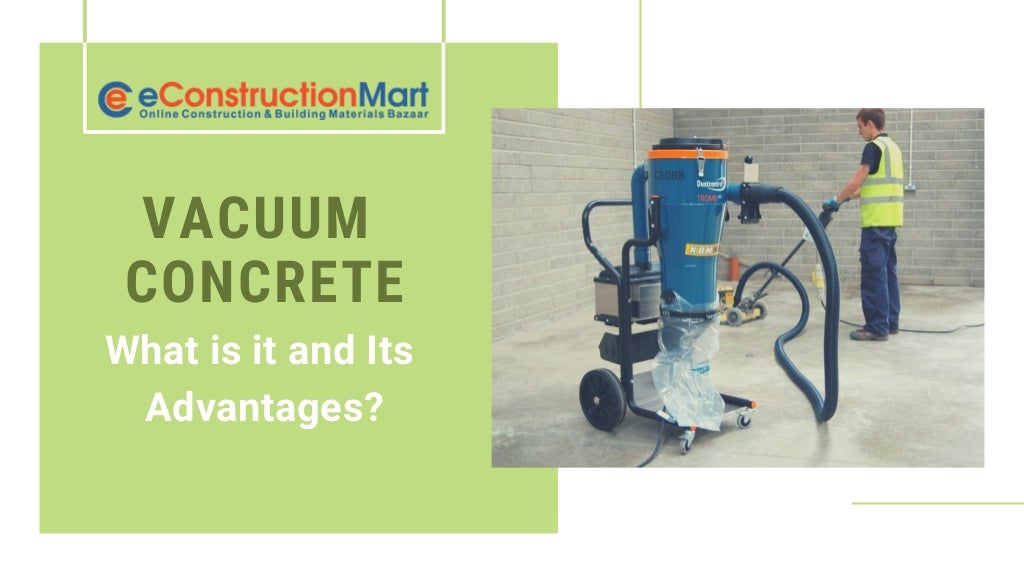 Vacuum Concrete What is it and Its Advantages?