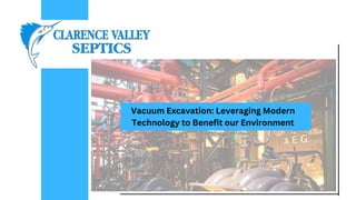Vacuum Excavation: Leveraging Modern
Technology to Benefit our Environment
 