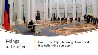 Många
antikrister
Om du inte följer de många kommer du
inte heller följa den siste!
 