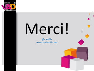 Merci!
    @crevilla
 www.carlesvilla.me
 