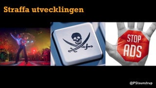 @PStaunstrup
Straffa utvecklingen
 