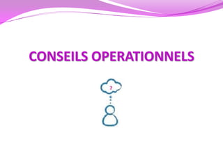 CONSEILS OPERATIONNELS
 