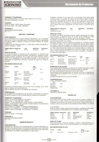 CARENCIAS Y TOLERANCIAS:
De la última aplicación a la cosecha debe mediar de 14 a 21 días.
Tolerancia de Residuos: 1.6 p.p.m.
TOXICIDAD:
DU50 oral aguda : 96-270 mg/Kg. (Ciorpirifos)
OU50 oral aguda : 215 mg/Kg. (Dimetoato)
CATEGORIA: 11
Moderadamente peligroso-Dañino
PH: 4-6
DIMETOATO + PERMETRINA
CARACTERISTICAS:
Es la combinación de un órgano fosforado (Dimetoato) y de un piretroide
permetrina). Controla una amplia gama de insectos chupadores y masticadores
en cullivos frutales y hortalizas a través de su acción sistémica de contacto
y repelencia.
Presenta una alta efectividad inicial y un largo efecto residual permitiendo un
control prolongado y seguro.
'oOIIBRE COMERCIAL FORMULACION
~<JSAC CE
MODO DE ACCION:
CONC.
300-10 gil
IMPORTADOR
HORTUSSA
PROCEDENCIA
CHILE
_a muerte del insecto se produce por dos mecamsmos. El piretroide actúa
oarahzando el sistema nervioso del insecto. inmovilizando y causando la muerte
a afectar procesos respiratorios. Por su parte como órgano fosforado inhibe la
acción de la colinesterasa a nivel del sistema nervioso, lo que produce una
acumulación de acetilcolina, causando la muerte del insecto por cansancio
"!luscular.
RECOMENDACIONES DE USO:
:ULTIVO PLAGAS DOSIS
ml/100 l.
agua lilla.
.:EREALES 'PI.Igores· A¡llus !JO$$ypo
V ALFA 'T~- Thnps labac:a 0.5-1 o
'Mosca monadota' Lmornyu /udobrtoss
'l'd!a' Omlodes 1od<:ila
'CilTALIZAS 'Pulgones· Myzus persJCH
'Gusano de la col' Plutella spp 0.5·1.0
'Trip' Thnps Tabacco
WIZANO 'Pulgones' Aj)his gossyp1l
1) 'Trlp' Thnps tabaca 50 80
'lo aplicarlo en floración debido que es tóxico para las abejas, por la misma
-azón no aplicarlo en horas de más color.
:YJtar el pastoreo durante 21 dias después de la aplicación.
COMPATIBILIDAD:
:s compatible con los filosanitarios de uso común. Incompatible con productos
.:e reacción alcalina En caso de dudas efectuar pruebas de compatibilidad.
CARENCIAS YTOLERANCIAS:
'•úmero de dlas. última aplicación a la cosecha.
...va de mesa : 15 dlas {Alemania - México)
1anzana : 30 dias (USA-México), 15 dias {Canadá). 8 días (Holanda)
-omate : 10 dlas (USA) 21 dias (Canadá), 35 dlas (Alemania), 8 dias (Holanda)
Tolerancia de residuos : (p.p.m)
...va de mesa: 0.1 (Canadá), 1.0 {Alemania-Holanda-México)
lanzana: 0.05 {USA-México), 1.0 (Alemania. Holanda-México)
-omate 2 (USA), 0.5(Canadá), 0.05 (Alemania), 1 (Holanda}.
-oxtCIDAD:
JU50 oral aguda= 1,700 mg/Kg.
CATEGORIA: 11
bjeradamente peligroso-Dañino
:>;: 4 -e
EMAMENTIN BENZOATO
CARACTERISTICAS:
'lSecticida de la familia de las avermectinas para el control de lepidópteros en
os cultivos. Es altamente activo contra larvas de lepidópteros que se alimentan
:e hojas Al actuar bloqueando las señales nerviosas de las larvas. éstas dejan
je alimentarse, se paralizan irreversiblemente y luego mueren.
Emamectin benzoato no es ov1cida, pero si ovo·larvicida. Tiene efecto sobre
la larva que aun no ha salido del huevo más que sobre el estado embrional
del 1nsecto. Esta actividad se puede deber a que la larva entra en contacto
directo con emamectin benzoato. el cual ha sido absorbido a través de la
cubierta del huevo o a la intoxicación al momento de que la larva ingiere parte
de la cubierta del huevo conteniendo una dosis tóxica, al momento de la
eclos1ón.
NOMBRE COMERCIAL FORMULACION
PROClAIM 5SG SG
•FABIOCANTE SYNGENTA
MODO DE ACCION:
CONC.
50g
IMPORTADOR
rae·
PROCEDENCIA
En relación a la planta: Emamectin benzoato penetra rápidamente en el tejido
foliar formando un reservorio dentro de la hoja (acción translaminar). Este
depósito activo proporciona un duradero control de las plagas a controlar.
En relación a la plaga: Emamectin benzoato actúa principalmente por ingestión
pero tiene alguna acción por contacto.
Emamectin benzoato se fija a receptores específicos en el sistema nervioso
del organismo objetivo. Así. el grado de especificidad para las plagas objetivo
se confiere a través de la posesión de receptores de alta afinidad. La fijación
de receptores potencia la actividad de neurotransmisores tales como el glutamato
y el ácido gama aminobutírico (GABA) para mantener abiertos los canales del
cloro, lo que aumenta la permeabilidad de la membrana celular a los iones del
cloro. El influjo resultante de iones de cloro lleva a la parálisis y finalmente a
la muerte del insecto plaga.
RECOMENDACIONES DE USO
Cultivo Nombre común Nombre clonllflco Dosis
glha g/200 l
Alcachofa Gusano e¡eretto Spodoptera erodania 200
Col PoiiRa de la col Plutella xylostefla 240 - 300 80. 100
Esparrago Gusano ejerc,Jo Spodoptera endania 200
Gusano perforador Helloth swesc:ens 200
Pm-ento Perforador del fruto Heholh swesc:ens 200
MOMENTOS DE APLICACIÓN:
Para cualquier insecto lepidóptero. se debe aplicar Proclaim 5 SG siempre cuando
estos se encuentren en sus primeros estad1os larvales de desarrollo.
No hacer dos aplicaciones consecutivas de Proclaim 05 SG
Se recomienda hacer las aplicaciones con Proclaim 05 SG en un programa que
mcluya productos de diferente modo de acción y así evitar la apancóóo de
resistencia.
No aplicar Proclaim 05 SG en época de floración.
TOLERANCIAS (ppm)
Cultivo Emamectin benzoato
CEE
Alcachofa
Col 0.01
Esparrago
Pimiento0.02
CATEGORIA: 111
0.10
0.01
L¡geramente peligroso-Tóxico
CARACTERJSTICAS:
ENDOSULFAN
Es un ester ciclico del ácido sulfuroso que actúa por contacto e ingestión. es
ef1caz contra un gran número de especies de insectos masticadores y
chupadores, proporciona a las plantas una protección durante varios dias, la
sustancia activa no se acumula en los animales de sangre caliente y no pers1ste
en la naturaleza.
Usado en dosis normales, respeta muchos parásitos y predatores de las plagas
las formulaciones de ENDOSULFAN son inofensivos para las abejas.
NOMBRE COMERCIAL FORIIULACION
8ROI<t35 C.E.
FORDRIN CE~
STAR3CE C.E
SuPERSUI.FAN C.E
TH100AN 35 CE C.E
MODO DE ACCION:
CONC.
350~
350g
355 g1
350g 1
350 9·1
IMPORTAOOR
FARMEX
TQC
Sl.VESTRE PERU SAC
DF!OKASA PEF!U SA
BAYERSA
PROCEDENCIA
SAUSA
INDIA
GUATEI.WA
CHINA
NACIONAL
Actúa por contacto, a través del estómago y también a altas temperatura por
la fase gaseosa. Inhibe la enzima acetilcolinesterasa, en la sinapsis nerviosa.
RECOMENDACIONES DE USO:
CULTIVO PLAGAS
CAFE &oca oel café Steo!laooderes hampe
DOSIS
Por 100 l. do agua
300 rl.
- ----l§JI----
 