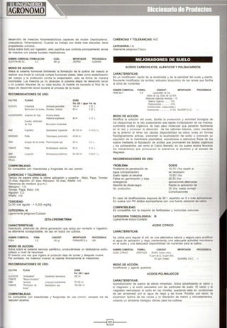 desarrollo de insectos holometabólicos capaces de mudar (lepidopteros. CARENCIAS Y TOLERANCIAS: N/0
coleopteros. himenopteros) Cuando se trabaja con dosis mas elevadas tiene
propiedades ovicidos CATEGORIA: 1b
Actúa sobre todo por ingestión, esto stgmftea que controla principalmente larvas Altamente peligroso-Tóxico
de insectos con piezas bucales masticadores.
NOMBRE COMERCIAL FORMULACION
A:.SYSTIN 4!KJSC SC.
MODO DE ACCJON:
CONC.
4!K) g.1
IMPORTAOOR
CROPSA
PROCEDENCIA
I'LEMANIA
Altera el SIStema hormonal inhtbtendo la formación de la quitina del insecto al
realizar una muda la cutícula cumple funciones vitales, tales como estabilización
del cuerpo y la protección contra la evaporación, solo se forma de manera
incompleta. Los insectos ya no alcanzan la próxima etapa de desarrollo larval
y no pueden liberarse de su vieja exubia, la muerte es causada al final de la
etapa de desarrollo larval durante el proceso de la muda.
RECOMENDACIONES DE USO:
CULTIVO PLAGAS DOSIS
Por 200 l. agua Por ha.
ALFALFA Caballada Anbcarsia gtmmatd~ 100 mi 0.25 l.
Barrenador de bro:es Omiodes md cata 60 mi 0.20 l.
ALGODONERO Gusanos de hoja Anom s texana
Alabama argutnacea SOrrl 0.13 L
Gusano perforador
de hO¡a Buc:cualnx 1nulteoe~
I.IAIZ Cogollero Spodoptera ftug perda 60-100 1'11 o~5-0.2 l.
UANZANO Pola ~rpocapsa pomooel~ 4l).ó() I!'J
;w>A Gorgojo de os ~!'des Prwmnoctypes SPO 80... 02 L
TOf.IATE Po8a Sctollopapula absoluta 60r- o 13 L
I.IAIZ Langosta Sc:h<S10Cetta p¡cer'roms 60-100 rrl 005-0. l
CEBADA
FRIJOL
COMPATIBILIDAD:
Es compatible con insecticidas y fungtcidas de uso común.
CARENCIAS Y TOLERANCIAS:
Tiempo de espera entre la última aplicación y cosecha : Maíz, Papa, Tomate:
10 días; Algodón: 21 dlas; Manzano: 30 días; Alfalfa: n/d.
Tolerancia de residuos (p.p.m.):
Manzano : 1.0;
Tomate, Papa, Malz: n/d;
Algodón: 0.2;
Alfalfa: n/d.
TOXICIDAD:
DU50 oral aguda : > 5,000 mg/Kg.
CATEGORJA: 111
Ligeramente peligroso-Cuidado
ZETA..CJPERMETRINA
CARACTERISTICAS:
Insecticida, piretroide de última generación que actúa por contacto e ingestión,
es altamente biodegradable, de uso en todos los cultivos.
NOMBRE COMERCIAL FORM.
"l..RIA ee
MODO DE ACCJON:
CONCENT.
180 g.l
IMPORTAOOR PROCEOENCIA
FARMAGROSA USA
Actúa sobre el sistema nerv1oso perifénco. produCiéndose un desbalance sodio-
potasio a nivel de neuronas.
El insecto una vez que 1ngiere el producto deja de comer y después muere.
Por contacto, Jos insectos mueren al caerles directamente el insecUcida.
RECOMENDACIONES DE USO:
CULTIVO PLAGA DOSIS
Por 200 l. agua
ALGODON "Atrebtatado" [)y1deraus peruvianus 250 mi.
' OMATE "Mosca mnadora'
0APA (adultos} Lrlomyza huodobrensls 75-150 mi
TOMATE "Perlorador de SPOdoptera spp 150-200 mi.
frulos"
COMPATIBILIDAD:
Es compatible con insecticidas y fungicidas de uso común, excepto los de
reacción alcalina.
ME.JORADORES DE SUELO
ACIDOS CARBOXILICOS, ALIFATICOS Y POLISACARIDOS
CARACTERISTICAS:
Es un modificador ráptdo de la alcalintdad y de la salinidad del suelo y planta,
floculante modificador de arcillas. activador bioquímico de las raíces que facilita
la toma de nutrientes
NOMBRE COMERCIAL FORMUL. CONCENT. IMPORTADOR PROCEDENCIA
fREE SALT CS Lignosullato de Ca,
MODO DE ACCION:
Citrato de ~- Oxido de ~ 40%
Moléculas orgánicas fentllicas .. 1%
Matena orgániCa........... 15%
Oligosacandos............. 2.5%
AcondiCIOI1ado(. ooadyuvantes y
d spersantes... ....... 31 5% SILCROP S.A.C.
Modifica la solución del suelo. factlila la producción y actividad biológica de
los citoquimnas en la ralz ocasionando una rápida multiplicación de los mismos,
suministra ácidos orgánicos de bajo peso molecular que penetran facilmente
en la raíz y provocan la absoretón de los cationes básicos, como resultado
de la antenor al tener las células disponibilidad de estos iones en formas
fisiológicamente activas. prevtenen la acumulación de sodio o provocan su
expulsión de la membrana ptasmáttea, acondiciona a estructura física de los
suelos mediante la noculación de arctllas que promueven los ácidos orgánicos
y los polísacandos. asl como el Calcio liberado; en los suelos ácidos favorece
los mecanismos que promueven la tolerancia al aluminio y al exceso de
Magnesio.
RECOMENDACIONES DE USO:
PROBLEMA
Problema de penetración de
Agua (compactación)
Suelo rajado al secarse
Fallas en germinación y baja
emergencia
Mancha de Alcali-negro
No productivo
DOSIS
10-15 l./ha repetir si
es necesario
10-20 l./ha
20-30 Vha
aplicaciones alternadas
Repita la aplicación de
30 Vha. hasta corregir
Complicaciones
En caso de dosificaciones mayores de 30 l. repartido en 2 o más a~
En suelos con PH ácidos acompallarse con una fuente adicional de calao
COMPATIBILIDAD:
Es compatible con la mayorla de fertilizantes y herbicidas comunes.
CATEGORIA TOXICOLOGJCA: 111
Ligeramente tóxico-Cuidado
ACJDO CITRICO
CARACTERISTICAS:
Se ultltza para regular el pH. es una altemaUva natural y segura para acidificar
el agua de aplteación y nego manteniendo una adecuada acUvidad microbtana
en el suelo y una adecuada disponibilidad de nutrientes para el cultivo.
NOMBRE COMERCIAL FORMUL. CONCENT. IMPORTAOOR PROCEDENCIA
ACIDO CITRJCO CRISTALES 9998' Acldos cotnoo.
10 ppm de o. 10 ppm 503,
100 ppm Oxala:o 0AAGRAI. SAC
MODO DE ACCIÓN:
Acidificante y agente quelante.
ACJDOS POLJMALEICOS
CARACTERISTJCAS:
Acondicionador de suelos de efecto inmediato. Actúa solubilizando el calcio y
el magnesio y el sodio asociados con las partículas de suelo. El calcio y el
magnesio reemplazan al sodio en las mioelas, quedando éste en condiciones
de ser arrastrado por el agua de riego y de lluvia. Facilita, por tanto, la
expansión óptima de las ralees y la liberación de macro y microelementos,
creando un ambiente biológico idóneo para los cultivos.
----;§)t----
 