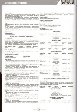 MODO DE ACCION:
El penetrador no iónico no altera la conductividad eléctrica del agua en la cual
se ha disuelto y su conductividad eléctrica no se alterar a pesar de que se
produzcan cambios dramáticos en su pH.
Se mueve en forma homogénea dentro del suelo y tiene muy baja volatilidad.
Una vez que ha sido incorporado correctamente dentro del suelo, la presión de
vapor del agua en el perfil del suelo baja, manteniendo la humedad del suelo
cerca de su punto ideal.
DOSIS:
Se aplica vla SIStema de riego o sobre una lámina de agua en negos por
gravedad.
Una dOSIS de 5 a 1O LJHa es adecuada para aumentar la penetración del
agua Se recomienda aplicar la dosis en aplicaCiones divididas y dejar un periodo
de 8 dlas entre cada aplicación.
Los fertilizantes liquidas aplicados foliarmente son absorbidos más rápidamente
por los cultivos
COMPATIBILIDAD:
Incompatible con Calcio.
ENCAPSULADOR - COADYUVANTE DE PLAGUICIDAS
CARACTERISTICAS:
Producto que tiene la propiedad de m~eroencapsular insecticidas y acariCidas
no sistémiCOS y luego liberarlos lentamente, asl se puede reducir la dosis del
producto. dando mas residualidad al producto
Tiene una acción fuerte uniendo el producto en la hJa de los cultivos tratados.
Ayuda a controlar las pérdidas de los microgotas en aplicaciones aéreas.
NOMBRE COMERCIAL FORMUL. CONCENT. IMPORTADOR PROCEDENCIA
CARRIER L. ACEITE VEGETAL 93% STOLLER PERU S.A. USA
MODO DE ACCION:
Microencapsula insecticidas y fungicidas no sistémicos, dando mayor
res1dualidad al plaguicida.
RECOMENDACIONES DE USO:
CLASE DE APliCACIÓN
lns«oadas YAcanoda$ no s.stémiccs
PREPARACIÓN:
DOSIS /100 l. agua
100 g
Mezclar lentamente el microcapsulador en el total de agua dentro del tanque
de aplicaCión, agitando continuamente la soluc1ón No vaciar bruscamente porque
no se mezclara homogéneamente.
Si el microcapsulador no se disuelve rápidamente en el agua, puede añadirse
un surfactante al 0.15% para mejorar la solubilidad.
Esperar 10 minutos después del mezclado total, antes de empezar la
aplicación, con el fin de que el microcapsulador trabaje al 100% de eficiencia.
No debe premezclarse en recipientes pequeflos.
CARRIER se emplea en mezcla con herbicidas, insecticidas. fungicidas.
acaricidas, reguladores de crecimiento y defohantes, en igual proporción o
canbdad, es decir una parte de CARRIER por una parte plaguicida (1:1)
1. Preparación de CARRIER con formulaciones llqu1das
Mezcla con un pesticida
Prepare la pre-mezcla colocando la cantidad de pesbcida recomendada en un
rec1piente agitando constante y suavemente con una varilla. echar la misma
cantidad de CARRIER en el recipiente. Siempre use la misma cantidad de
CARRIER y del pesticida recomendado.
Afiada la pre-mezcla al tanque de pulverización agitando hasta el momento de
la aplicación.
Mezcla con varios pesticidas
Prepare cada pre-mezcla por separado, colocando la misma cantidad del pesticida
y de CARRIER, en un recipiente agitando constantemente. Añada cada pre-
mezcla al tanque de pulverización ag1tando hasta el momento de la aplicación.
Cuando se uWce BAJO VOLUMEN, la dosis de CARRIER no debe exceder de
los 5 LVHa
Cuando se utilice ULTRA BAJO VOLUMEN se recomienda CARRIER de 4 a 6
LVHa.
2. Preparación de CARRIER con formulaciones sólidas
Mezcla con un pesticida
D1suelva el herbicida, insecticida, fung1cida, o acaricida mojable con suficiente
agua hasta formar una pasta fluida.
Afiada CARRIER en igual volumen que la pasta fluida agitando constantemente.
Adicione la pre-mezcla al tanque de pulverización y agite hasta el momento de
aplicación.
Mezcla con varios pesticidas
Cuando aplique varios pesticidas de polvo mojable debe disolver por separado,
en recipientes individuales, cada uno de ellos formando una pasta fluida y
posteriormente añada CARRIER en igual volumen de cada uno de los productos.
Adic1one cada pre-mezcla al tanque de pulverización y agite hasta el momento
de aplicación.
COMPATIBILIDAD:
Es compatible con pesticidas de uso común.
CARENCIAS Y TOLERANCIAS:
Según el plaguicida aplicado
TOXICIDAD:
DU50 oral aguda: >45000 mg/Kg. (goma xantano)
>5000 mg/Kg. (AJginate sodico)
CATEGORIA: 111
ligeramente peligroso-Cuidado
ENRAIZADORES:
NOMBRE COMERCIAL FORM. CONCENT. IMPORTADOR
ROOT PLEX 1% Aodo Foslónco.
5% P<lea$10. 3% Ouelato Fe,
0.5% Ouelato Mn
PROCEDENCIA
05% Aodo Humoco CO>tAGRASAC USA
NOMBRE COMER.
REPELPLUS
FORIIUL
EXTRACTO DE AJO
CONCE.NT. IMPORTADOR
PSWSA
EXTRACTO DE CAPSICUM
NOMBRE COMER.
CAPSIBIO
NOMBRE COMER.
N:mVAVE
tPromocorde la
Absotaon de~)
BENEFIT PZ
(Aumenta el cal1bre)
ERGER
FORMUL.
FORMUL.
(Interruptor de la Dormancia)
KENOAL
(Nvtre y refllerza a la ¡1anta)
RAOIFARM
ll'romocor del Ervazamoento)
CONCENT. IMPORTADOR
PSWSA
EXTRACTOS VEGETALES
CONCENT. IMPORTADOR
Exllaclos .egelales
Caocma,Aodo Aqrrrt:f) •
rroc:ronutnen1!S BIOGRUNSAC
Extl8Ct05Vegeta~.
Armnoaodos. Pro!e1nas y
Vminas BIOGRUNS.A.C
ExtraCios vegela'es:
Po11sacaridos, Pro1einas.
N1trogeno BIOGRUN S.A.C
Extract05vegelales
Ollgosacando6 BIOGRUNSAC
Ex:raclos Vegelale$
Amlnoacrlos,"'*-
Vtta,...,., Sapononas +
rroc:roelelentos BIOGRUNSAC
PROCEDENCIA
NACIONAL
PROCEDENCIA
NACIONAL
PROCEDENCIA
I~AUA
ITALIA
ITALIA
ITAliA
ITALIA
FRUCTUOSA+ DEXTROSA+ COMPLEJOS ENZIMÁTICOS
GENERALIDADES:
Compuestos activos especificas, que al ser utilizado en los tratamientO!
fitosanitarios comunes, aumenta la movilidad de trips, ácaros e insectos dallinos
aumentando la eficacia de las aplicaciones.
NOMBRE COMER.
SUCRE ACTIVE
NOMBRE COMER.
SUPER TRACER OYE
FORMUL. CONCENT. IMPORTADOR
Ntnlgeno P!oceoc:o: 16% p/Y
Mrcgeno ~·roce 125'4 p/Y
~ Arnonlaca. o231ft plv
Fruaosa 151!. p1v
Oex-.rcsa 291(, plv
Átxios Urótllcos O231!. p/v
Corpl. Eoomátlco GMS 3.~ p/v
Feron>Ona$ Aromat1cas 1.37'4 p/v AGRO VILLACURI
INDICADOR DE ASPERCIONES:
FORMUL.
L
TRIPHENIMETHANE
CONCENT.
TRIPHENIMETIWIE
IMPORTADOR
CONAGRASAC
PROCEDENCIA
ESPAÑA
PROCEDENCIA
USA
-----4§1~---
 