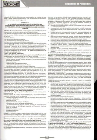Artículo 8.· El SENASA, debe promover, adoptar y aplicar las medidas técnicas,
agales y demás que sean necesarias con el fin de desarrollar los instrumentos
:ara implementar el presente Reglamento.
CAPITULO IV
DE LA OBLIGATORIEDAD DEL REGISTRO DE FABRICANTES,
FORMULADORES, IMPORTADORES, EXPORTADORES, ENVASADORES,
DISTRIBUIDORES, ESTABLECIMIENTOS COMERCIALES Y ASESORES
TECNICOS
Artículo 9.· El Servicio Nacional de Sanidad Agraria conducirá el Registro donde
::;bligatoriamente se inscribirán antes del inicio de sus funciones:
• Las personas naturales o jurídicas que se dediquen fabricar, formular, importar,
01xportar, envasar, distribuir, almacenar y comercializar plaguicidas químicos de
~so agrícola,
• Asesores técnicos,
·Los agricultores importadores usuarios,
·Los experimentadores de ensayos de eficacia,
- Los Laboratorios de Control de Calidad de plaguicidas.
3 incumplimiento delpresente artículo dará lugara la aplicación de una multa hasta
:ie veinte (20) U.l.T , dependiendo de la gravedad de /a falla que será definida por
=1 SENASA, y decomiso de Jos productos formulados y comercializados sin
wtorización, sin perjuicio de la responsabilidad penal a que hubiere Jugar.
'Joestán comprendidos en esta falla losexperimentadores de ensayos de eficacia.(')
') Articulo modificado por el Artículo 1 de la Resolución Ministerial N•
1216-2001-AG publicada el18·
11-2001 , cuyo texto es el siguiente:
A rtículo 9.- El Servicio Nacional de Sanidad Agraria conducirá el Registro donde
:lbligatoriamente se inscribirán antes del inicio de sus funciones:
Las personas naturales o jurídicas que se dediquen a fabricar, formular,
importar, exportar, envasar, distribuir, almacenar y comercializar plaguicidas
químicos de uso agrícola,
Asesores técnicos,
Los agricultores importadores usuarios,
Los experimentadores de ensayos de eficacia.
Los Laboratorios de Control de Calidad de plaguicidas.
=: .ncumplimiento del presente articulo, sin perjuicio de la responsabilidad penal a
:-_e hubiere lugar, dará lugar a la aplicación de una multa de diez (10) UIT para
=-~uellos que están obligados a registrarse en el nivel central y dos (2) UIT para
es que están obligados a registrarse en el nivel regional.
:Omplementariamente se decomisará los productos fabricados, formulados o
::omercializados sin autorización. No están comprendidos en esta falta los
;q¡erimentadores de ensayos de eficacia, en cuyo caso los informes que puedan
=-:~itir éstos, no tendrán ninguna validez para los trámites de registro.
:.n el caso de los establecimientos comerciales, se les notificaré otorgándoseles
-~plazo de cinco (5) dias hábiles para solicitar su registro correspondiente. De no
'C!mitar el respectivo registro en dicho plazo, se les impondrá la multa a que hace
:'erencia el párrafo precedente y se procederá al cierre del local por 20 dias
·abiles, tiempo en el cual deberá obtener su registro; en el caso que el infractor
"'I!e el cierre temporal del local, se le duplicará la multa a que hac·e referencia el
~resente artículo. Vencido dicho plazo y no habiendo tramitado su registro, se
;¡rocederá al decomiso de los productos comercializados sin autorización».
CONCORDANCIAS: R.O. N" 084-02-AG-SENASA-DGSV
Articulo 10.- Los Registros y Permisos Especiales de nivel nacional, serán
conducidos por la
.Jirección General de Sanidad Vegetal del SENASA y se expedirán mediante
~esolución Directoral, siendo los siguientes:
Fabricante; formulador; importador; agricultor importador usuario; exportador;
envasador y distribuidor,
Asesores técnicos,
Experimentadores de ensayos de eficacia,
Laboratorios de Control de Calidad de plaguicidas.
Los registros de nivel regional estarán a cargo de las Direcciones
Desconcentradas del SENASA y se expedirán con Resolución Directora!,
siendo los siguientes:
Establecimientos comerciales,
Almacenes o depósitos,
Asesores técnicos,
Articulo 11.- Sólopodrán registrarplagvicidas químicos de uso agrícola con fines
de comercialización los fabricantes, formuladores, importadores y exportadores,
qvíenes como titulares de Registro serán los únicos responsables ante el SENASA.
{')
(*) Artículo modificado por el Articulo 1 de la Resolución Ministerial N"
0476-2000-AG, publicado el16-07·2000, cuyo texto es el siguiente:
«Artículo 11.· Sólo podrán registrar plaguicidas quimicos de uso agricola con
fines de comercializació n los fabricantes, formuladores, importadores y
exportadores, quienes como titulares de Registro serán los únicos responsables
ante el SENASA.
Las empresas dedicadas a la fabricación, formulación, importación y exportación
de plaguicidas
químicos de uso agrícola deberán llevar obligatoriamente un inventario con
indicación de la fecha, número de lote, volúmenes fabricados 1 formulados 1
importados 1 exportados, según el caso, a fin de que permitan su verificación.»
Artículo 12.- Para efectos de los registros de empresas a que se hace referencia
el artículo 9, y según sea aplicable en cada caso, el interesado presentará al
SENASA los requisitos especificados a continuación:
a) Nombre, domicilio legal y Registro Unico del Contribuyente (RUC) de acuerdo
a la actividad que realizará.
b) Copia legalizada de la escritura pública de constitución social de la empresa,
debidamente inscrita en los Registros Públicos, si se trata de personas
jurídicas.
e) Copia de la licencia municipal de funcionamiento adjuntando planos de la
ubicación de las plantas o fábricas, bodegas y almacenes, según sea el
caso.
d) Descripción de las instalaciones, equipos, personal técnico y procesos de
producción q ue van a desarrollar: fabricación, formulación , envase,
almacenamiento, manejo y eliminación de desechos, según el caso.
e) Constancia de que dispone para el control interno de calidad de sus productos,
de laboratorio propio oque cuenta con los servicios de un laboratorio reconocido
por el SENASA acreditado para el control de calidad de los productos.
f ) Copia de la licencia, permiso o autorización de organismos nacionales
competentes en materia de salud humana, ambiente y seguridad ocupacional,
de ser aplicable.
g) Programas de salud ocupacional, de ser aplicable.
h) Constancia o recibo de pago por los derechos de inscripción, expedido por el
SENASA.
El otorgamiento del Registro estará sujeto a una inspección ocular en la que se
verificarán los datos consignados en la solicitud de inscripción.
Artículo 13.- Los registros mencionados en el articulo g• tendrán vigencia indefinida
y estarán sujetos a procesos de revaluación periódicas por parte del SENASA,
quien podrá suspender o cancelar el Registro cuando se incumplan o modifiquen
las condiciones originales que dieron lugar al Registro o se detecten irregularidades
en las empresas.
El titular del registro debe comunicar obligatoriamente al SENASA, dentro de los
quince (15) dias hábiles siguientes, cualquier cambio originado en la solicitud que
dio origen a su registro. De igual manera informará sobre el cambio de representante
legal o de asesor técnico. El incumplimiento de esta disposición dará lugar a la
aplicación de una multa equivalente a dos (02) U.I.T.
Los productos inscritos a favorde una empresa que ha cambiado de denominación
social serán transferidos por solicitud de la empresa, a favor de la nueva razón
social, manteniendo su vigencia.
Artícvlo 14.- Los agricultores • importadores • usuarios podrán registrarse en
forma individvalo agrupada, debiendo para este fin solicitarsuregistro /osagricultores
que importen estos insumos. Este registro autoriza la importación de plagvicídas
registrados en el SENASA únicamente para vso propio, y que sean estrictamente
necesarios.
Para la inscripción en el registro agricultor - importador - usvario los interesados
deberán de presentar:
a) Para persona natural: solicitud de registro, acompañando nombre y apellido,
domicilio legal, denominación, ubicación y título de propiedad o contrato de
arrendamiento del predio, adjvntando copia simple del docvmento de identidad.
b) Asociación de productores: solicitud señalando nombres de sus integrantes,
representante legal, domicilio legal, propiedad, y ubicación de los predios,
adjuntando copia simple de documentos de identidad.
e) Personajurídica: solicitud, señalando razón social, nombre delrepresentante
legal, domicilio legal y ubicación del predio, adjuntando docvmentos qve
acrediten sv constittJción y copia simple del documento de identidad del
representante legal.
Adicionando además los siguientes documentos:
Declaración jvrada sobre áreas, cultivos, plaguicídas a utilizar, cantidad
requerida, dosis y frecvencia de aplicación, en sistemas de producción y post
cosecha.
Dowmento qve señale elnombre del asesortécnico, responsable del manejo
del cultivo y de Jos prodvctos, acompañando copia del títvlo, documento de
identidad yacreditación de experiencia en la aplicación y manejo de plaguicidas.
Cumplidos los requisitos antes señalados, el otorgamiento del Registro estará
svjeto a una inspección ocularen la que se verificarán los datos consignados
en la solicitud de inscripción.
El registro de agricvltor·importador- vsuario no podrá sertransferido o cedido
a terceros bajo ninguna modalidad. Los productos importados bajo esta
modalidad no podrán ser comercializados. El incvmplimiento a la presente
disposición será sancionado con una multa equivalente a dos (02) U.l. T y el
decomisode los prodvctos. En caso de reincidencia, además de las sanciones
ya contempladas se procederá a la cancelación definitiva del registro.
El SENASA podrá dictar las directivas que estime necesarias para el mejor
cumplimiento de este artícvlo.(")
(') Artículo modificado por el Articulo 1 de la Resolución Ministerial N•
1216-2001-AG publicada el1 8- 11-2001, cuyo texto es el siguiente:
«Artículo 14. ·Los agricultores - importadores - usuarios podrán registrarse en
forma individual o agrupada, debiendo para este fin solicitar su registro los
agricultores que importen estos insumos. Este registro autoriza la importación de
plaguicidas únicamente para uso propio, y que sean estrictamente necesarios.
----tE]t----
 