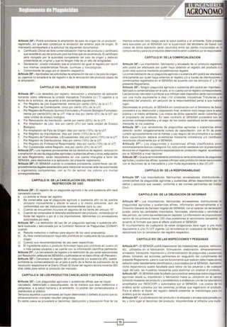 Articulo 24°.· Podrá solicitarse la ampliación de país de origen de un producto
registrado, sin que esto constituya la anulación del anterior pals de origen. El
interesado acompañará a la solicitud los siguientes documentos:
a. Certificado Oficial de libre comercialización interna del producto o certifocado
que acredite el uso del producto para los fines que se recomienda. El certificado
será otorgado por la autoridad competente del país de origen y deberán
presentarse en original y que no tengan más de un año de antigüedad
b Declaración Jurada indicando que el producto es ogual al registro por reunir
sus mosmas características físicas, químicas y toxocológicas.
e Comprobante de pago por el derecho respectivo.
Articulo 25°.· Aprobadas las solicitudes de amphaClón de uso o de país de origen
su vigencia no excederá la del registro o de la renovación del producto ob¡eto de
la ampliación.
CAPITULO VIII: DEL PAGO DE DERECHOS
Articulo 26°.· Los derechos por registro, renovación y ampliación se aplicarán
tomando como referencia la Unidad Impositiva Tributaria (U.I.T) vigente a la
fecha de la solicitud, de acuerdo a los porcentajes siguientes :
a. Por Registro de Uso Experimental: treinta por ciento (30%) de la U.I.T..
b. Por Registro de Comerciante: cinco por ciento (5%) de la UIT;
c . Por Registro de Producto Químico Formulado y Producto Biológico Formulado:
treinta por ciento(30%) de la UIT, más el dos por ciento (2%) de la UIT por
cada unodad de ensayo biológico
d. Por Renovación de Inscripción: veonte por <:lento (20%) de la UIT;
e. Por Ampliación de Uso: dos por coento {2%) por cada unidad de Ensayo
Biológico;
f . Por Ampliación de País de Origen diez por ciento (10%) de la UIT;
g. Por Registro de Importadores: diez por ciento (10%) de la UIT;
h. Por Registro de Fabricantes, o Envasadores: diez por ciento (10%) de la UIT;
i. Por Registro de Distribuidores: diez por ciento (10%) de la UIT;
j. Por Registro de Profesional Responsable: diez por ciento (10%) de la UIT;
k. Por Constancias sobre Registro: dos por ciento (2%) de la UIT.
Articulo 27°.· Los ingresos provenientes de los derechos de registro, renovación
o ampliación de uso de plaguicidas agrícolas y sustancias afines y otros,estipulados
en este Reglamento, serán depositados en una cuenta intangible a favor del
SENASA, para destinarlos a la aplicación del presente reglamento.
Artículo 28°.· El SENASA cuando lo considere procedente, podrá hacer uso de
procedimientos legales establecidos para onterponer acciones ante las autoridades
u organismos competentes, con el ton de aplicar los cobros y/o multas
correspondientes.
CAPITULO IX: DE LA CANCELACION DEL REGISTRO Y
RESTRICCION DE USO
Articulo 29°.· El registro de un plaguicida agrícola o de una sustancia affn será
cancelado cuando:
a. Lo solicite el titular del registro;
b. Se compruebe que el plaguicida agrícola o sustancia afín no es posible
utolizarlo onocuamente y afecte la salud y el medio ambiente, aún de
conformidad con las instrucciones recomendadas para su uso;
e Cuando se encuentren incursos en algunos de los items del articulo 15".
d. Cuando se compruebe la reoterada adulteración del producto, cometida por el
totular del registro o por él o tos omportadores. fabricantes y/o envasadores
autonzados por éste.
Artículo 30°.· La restricción de uso de un plaguícida agrícola o sustancia afín.
será evaluada y sancionada por la Comosión Nacional de Plaguicidas (CONAP)
cuando:
a) Resulte inefectivo o ineficaz para alguno de los usos propuestos;
b) Su libre comercialización haya sido prohibida en cualquiera de los países de
origen;
e) Cuando sus recomendaciones de uso sean específicas;
d) El ingrediente activo o producto formulado haya sido prohibido en cuatro (4)
o más paises usuarios y se cuente con la información científica pertinente.
Artículo 31°.· La cancelación de registro y la restricción de uso serán sancionadas
por Resolución Jefatura! del SENASA y publicadas en el diariooficial «El Peruano».
Articulo 32".· Cancelado el registro de un plaguicida yfo sustancia afín, queda
prohoboda su comercialización en el país a partor de la fecha de publicación de la
resolución respectiva en el Doario Oficial. El totulardel registro tendrá noventa (90)
días útiles para retirar el producto del mercado.
CAPITULO X: DE LOS PRODUCTOS CANCELADOS Y DETERIORADOS
Artículo 33°.· Los plaguicidas agrícolas o sustancoas afines que se hayan
cancelado, deteriorado o descompuesto, de tal manera que sean inefectivos o
peligrosos, a la salud humana y al ambiente, no podrán ser comercializados ni
distribuidos al público.
Tampoco aquellos cuyos envases se hayan deteriorado o daftado al punto que su
almacenamiento o empleo resulten peligrosos.
En estos casos se procederá al decomiso, destrucción y disposición final de los
mismos evitando todo riesgo para la salud pública y el ambiente. Este proceso
será ejecutado por el SENASA con la supervisión del Ministerio de Salud. Los
costos de dicha operación serán asumidos entre las partes involucradas en ll
compra-venta y para los productos deteriorados serán cubiertos por el responsable
CAPITULO XI: DE LA COMERCIALIZACION
Articulo 34".· La importación, fabncación y envasado de un producto regostraoc
sólo podrá ser efectuada por quién haya obtenido el registro del producto o &
quoén éste autorice mediante procedomoentos legales.
La comercialización de un plaguicoda agrícola o sustancia afín podrá ser efectuadl!
dorectamente por quien haya obtenodo el registro y/o a través de distnbuodores
comerciantes registrados en el SENASA de acuerdo con los artículos 2• y 3" del
presente Reglamento.
Articulo 35°.· Ningún plaguicida agrícola o sustancia afín podrá ser omportado
fabricado o comercializado en el país, si no cuenta con el registro correspondiente
Las personas naturales o jurídicas que infrinjan este dispositivo serán sancionada.
con una multa equivalente a diez (10) Unidades Impositivas Tributarias y 4
decomiso del producto, sin perjuicio de la responsabilidad penal a que hubier•
lugar.
Decomosado el producto, el SENASA en coordinación con el Ministerio de Saluc
procederá a su destrucción y disposición final, evotando todo riesgo para la saluc
pública y el medio ambiente. Los costos de dicha operación serán cuboertos pr-
el propietario del producto En caso contrario el SENASA procederá con ~
accoones correspondientes y el pago de los costos operativos serán ejecutad
medoante la vía coactiva.
Artículo 36".· Los vendedores de plaguicidas agrícolas o sustancoas afine..
deberán recibir obligatonamente cursos de capacitación. con el fin de podeo
cumplir apropiadamente con el manejo y uso seguro de tos productos a su cargo
Esta capacitación deberá acreditarse mediante constancia y/o certificacL
reconocido oficialmente por el SENASA.
Articulo 37°.· Los plaguicldas y sustancias afines clasificados com..
extremadamente tóxicos (categoría 1a). sólo podrán venderse con la prescripciól"
técnica de un ingeniero agrónomo especializado en protección vegetal, acreditadot
por el SENASA a nivel nacoonal.
Artículo 38".· Queda terminantemente prohibida la venta ambulatoria de plaguicidas
agrícolas y sustancias afines;quoenes infrin¡an esta prohibición serán sancoonadot
con el decomiso de la mercadería y una multa equivalente a dos {2) UtT
CAPITULO XII: DE LA RESPONSABILIDAD
Artículo 39°. Los importadores, fabricantes, envasadores, distribuidores
comercoantes de plaguicidas agrícolas y sustancias afines responderán por to..
dallos y perjuicios que causen, conforme a las normas pertinentes del Códogc;:
Civil.
CAPITULO XIII: DE LA OBLIGACION DE INFORMAR
Artículo 40°.· Los importadores, fabricantes. envasadores, distribuidores "'
plaguicidas agrícolas y sustancias alones, informarán semestralmente a '
Oorección General de Sanidad Vegetal del SENASA,con el carácter de declaracoór
jurada. sobre las cantidades Importadas. fabricadas, distribuidas o vendidas e<"
ese periodo, asícomo las existenClaS en depósito. La información se proporciona"i
dentro de los primeros treinta (30) dlas posteriores al vencimiento semestral. o..
acuerdo al formato que para el efecto publicará el SENASA.
El oncumplimiento de cualquiera de estas obligaciones dará lugar a una mu ·
equivalente a una {1) UIT vigente. La reincidencia en cualquiera de las faltas w
sancionará con la cancelación del registro respectivo.
CAPITULO XIV: DE LAS INSPECCIONES Y PESQUISAS
Articulo 41°.· El SENASA podrá inspeccionar las instalaciones, equipos, vehículos
etc., utilizados en la fabricación, formulación, elaboración, almacenamiento
envasado. transporte, importación y comercialización de plaguicidas y sustanClat
afines, tomando las acciones pertinentes en resguardo del cumplimiento d4
presente Reglamento. para lo cual los funcionarios que realicen tales inspeccione
deberán estardebidamente identificados y autorizados por el SENASA. Asomosrno
dicha dependencia queda facultada para retirar de las aduanas o de cualqu e
lugar del país, las muestras necesanas para examinar y/o analizar el producto
Artículo 42".· El SENASA está facultado para practicar pesquisas sobre plaguicod~
agrícolas desde su importación o fabricación hasta su utilización en el campo
tomando muestras del producto ysometiéndolo a análisis en uno de los laboratono.
acreditados por INDECOPI y autorizados por el SENASA. Los costos de los
análisis serán cubiertos por las personas jurídicas que registraron el producto
Para el efecto el titular del registro deberá presentar la metodología para los
análisis que se requieran.
Artículo 43°.-La adulteración del producto o la etiqueta o envase está penado poo
ley y dará lugar al decomiso del producto, imponiéndose al infractor una multa
----i~t---
 