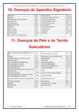 - - Vademecum do Interno de Medicina: “O manual de sobrevivência do interno” - -
- - Salvino e Soares - - -vademecumdointerno@gmail.com - 191 -
10- Doenças do Aparelho Digestório
11- Doenças da Pele e do Tecido
Subcutâneo
 