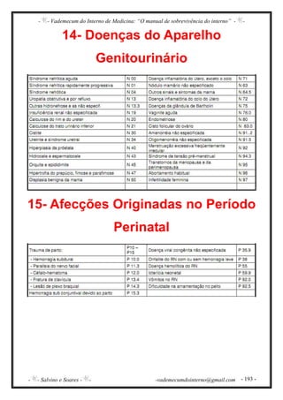 - - Vademecum do Interno de Medicina: “O manual de sobrevivência do interno” - -
- - Salvino e Soares - - -vademecumdointerno@gmail.com - 193 -
14- Doenças do Aparelho
Genitourinário
15- Afecções Originadas no Período
Perinatal
 