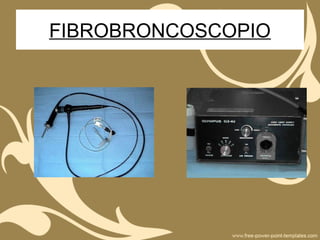FIBROBRONCOSCOPIO
 