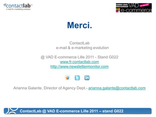 Merci.
                               ContactLab
                       e-mail & e-marketing evolution

               @ V...